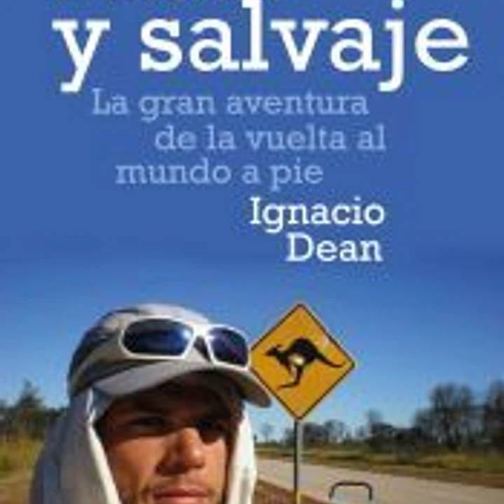 Libre y salvaje : la gran aventura de la vuelta al mundo a pie 1
