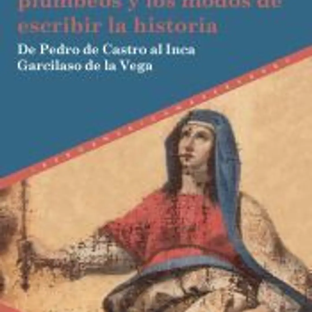 La aparición de los libros plúmbeos y los modos de escribir la historia. De Pedro de Castro al Inca Garcilaso de la Vega 1