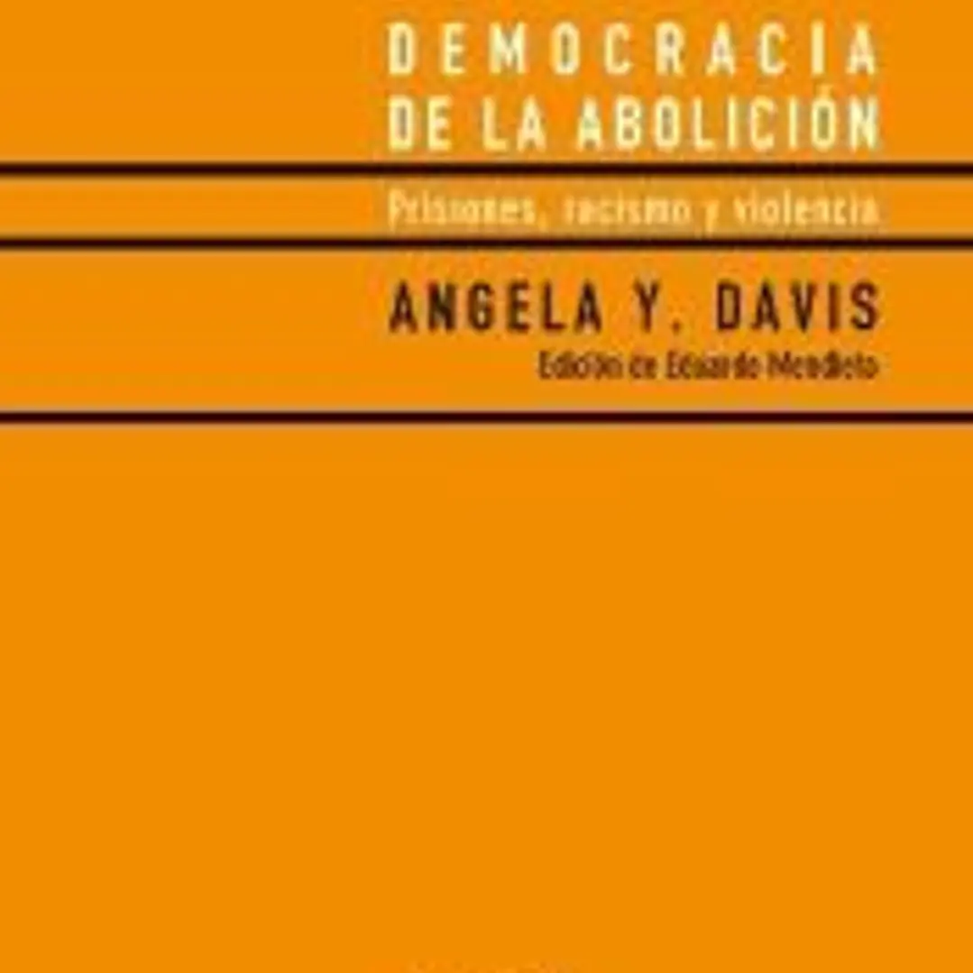 Democracia de la abolición: prisiones, racismo y violencia 1