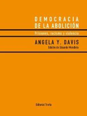 Democracia de la abolición: prisiones, racismo y violencia