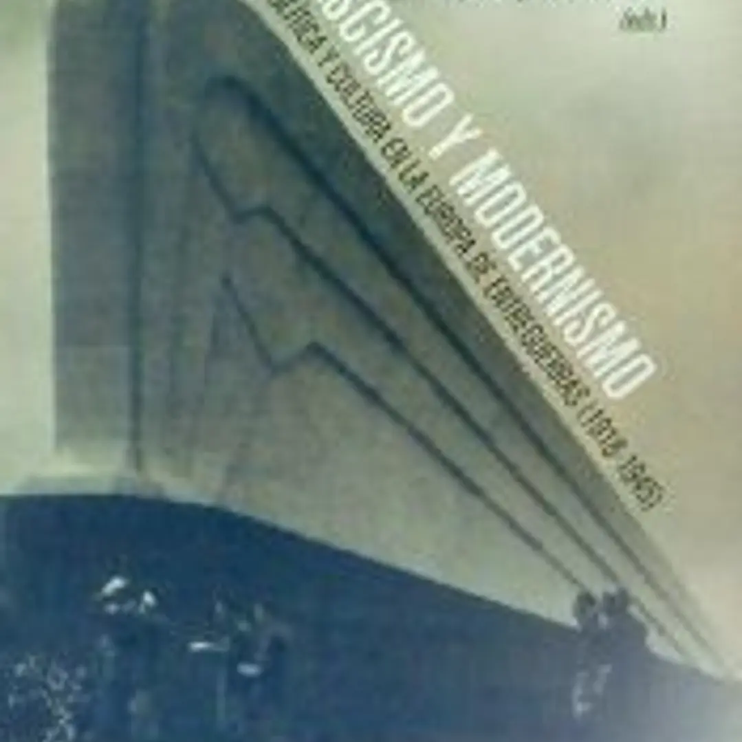 Fascismo y modernismo: Política y cultura en la Europa de entreguerras (1918-1945) 1