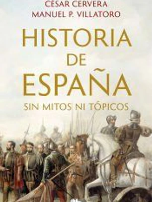 Historia de España sin mitos ni tópicos