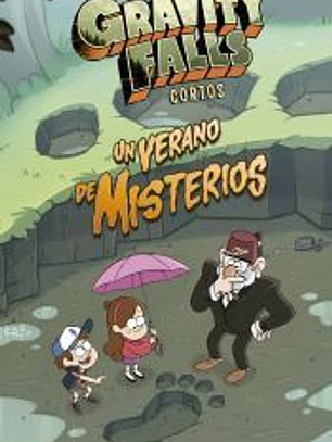 Gravity Falls. Un verano de misterios