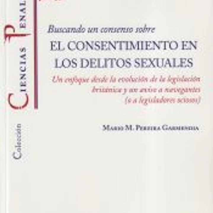 Buscando un consenso sobre el consentimiento en los delitos sexuales 1
