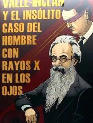 VALLE-INCLÁN Y EL INSÓLITO CASO DEL HOMBRE CON RAYOS X EN LOS OJOS