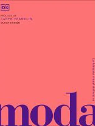 Moda. La historia visual definitiva