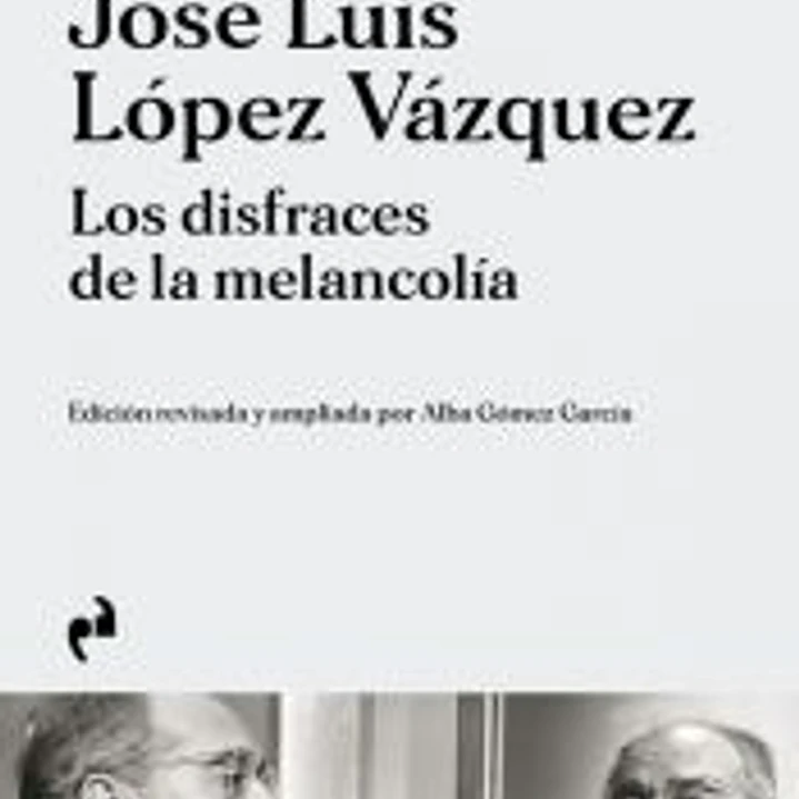 Jose Luis Lopez Vazquez Los Disfraces De La Melancolia 1