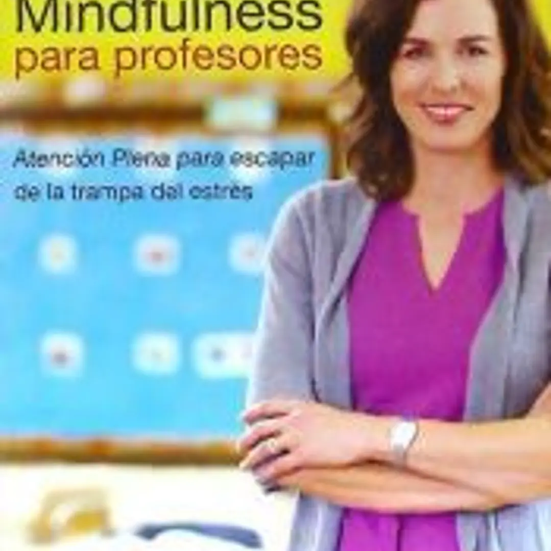 Mindfulness para profesores: atención plena para escapar de la trampa del estrés 1