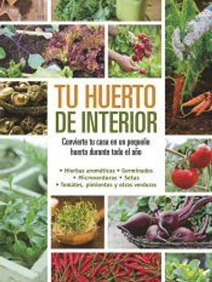 Tu huerto de interior: convierte tu casa en un pequeño huerto durante todo el año