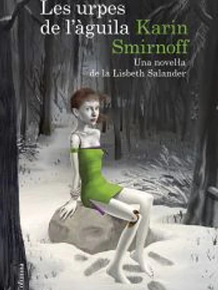 Les urpes de l'àguila: una novel·la de la Lisbeth Salander (Sèrie Millennium)
