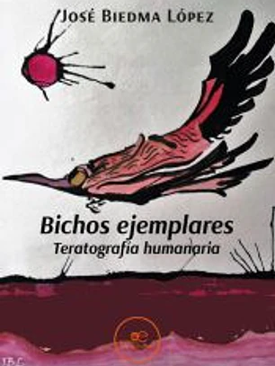 BICHOS EJEMPLARES: TERATOGRAFÍA HUMANARIA