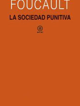LA SOCIEDAD PUNITIVA. CURSO DEL COLLEGE DE FRANCE 1972-1973