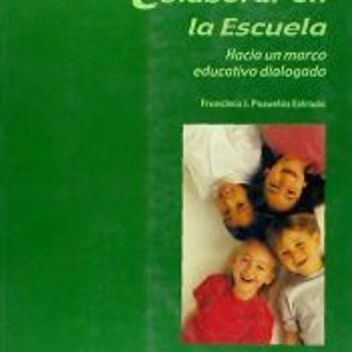 COLABORA EN LA ESCUELA: HACIA UN MARCO EDUCATIVO DIALOGADO 1