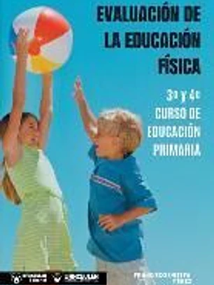 EVALUACIÓN DE LA EDUCACIÓN FÍSICA. 3º Y 4º CURSO DE EDUCACIÓN PRIMARIA