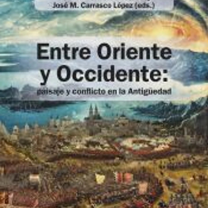 Entre Oriente y Occidente: paisaje y conflicto en la Antigüedad 1