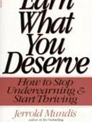 Earn What You Deserve: How to Stop Underearning & Start Thriving
