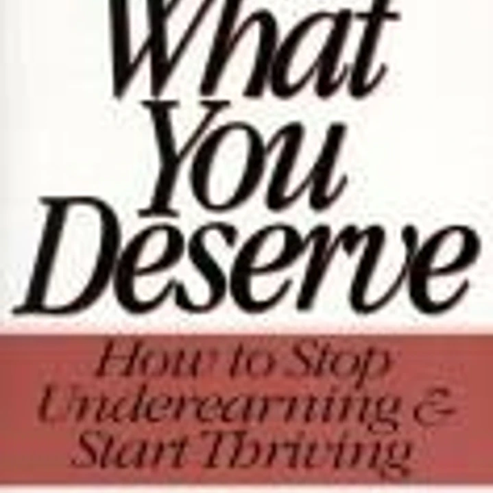 Earn What You Deserve: How to Stop Underearning & Start Thriving 1