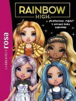 La Biblioteca rosa. Rainbow High, 13 - ¡Fantasmas, pizza y amigas para siempre!