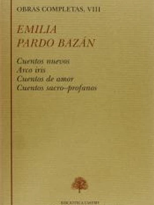 Cuentos nuevos ; Arco iris ; Cuentos de amor ; Cuentos sacro-profanos