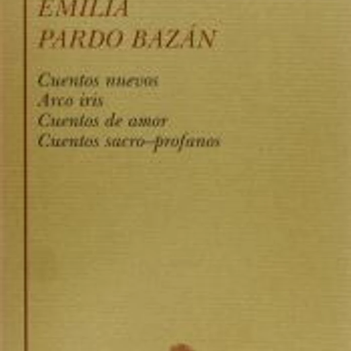 Cuentos nuevos ; Arco iris ; Cuentos de amor ; Cuentos sacro-profanos 1