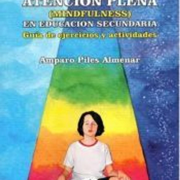 Educar la atención plena (Mindfulness) Educacion secundari 1