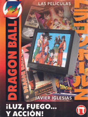 ¡LUZ, FUEGO... y ACCIÓN! LAS PELÍCULAS DE DRAGON BALL