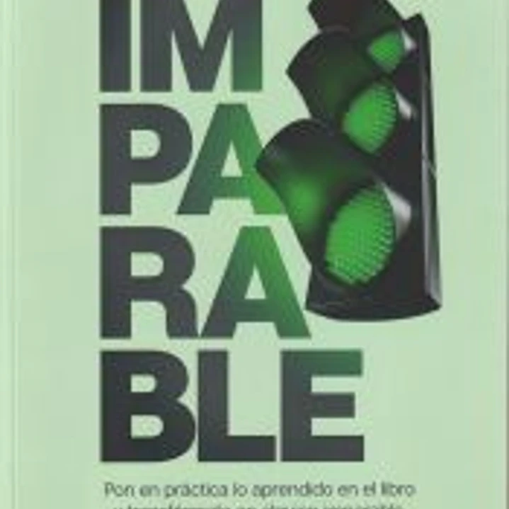 Cuaderno de Trabajo IMPARABLE: Pon en práctica lo aprendido en el libro y transfórmate en alguien imparable 1
