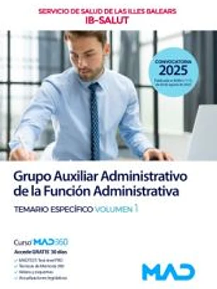 Grupo Auxiliar Administrativo de la Función Administrativa. Temario Específico volumen 1. Servicio de Salud de Las Illes Balears (IB SALUT)