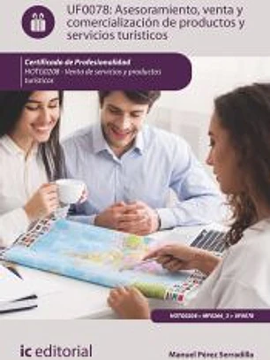 Asesoramiento, venta y comercialización de productos y servicios turísticos. HOTG0208 - Venta de productos y servicios turísticos
