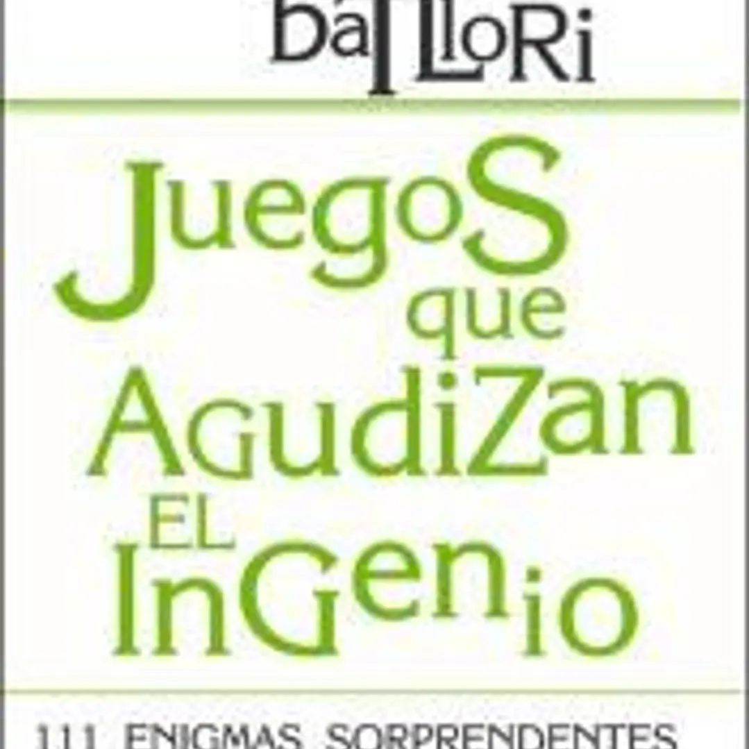 JUEGOS QUE AGUDIZAN EL INGENIO. 111 enigmas sorprendentes y muy divertidos 1