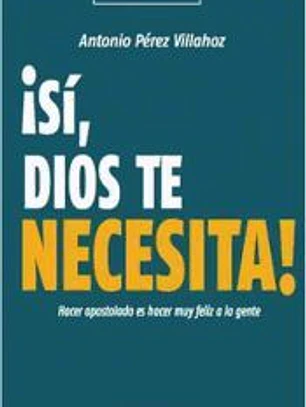 ¡Sí, dios te necesita!