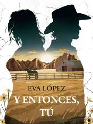 Y entonces, tú