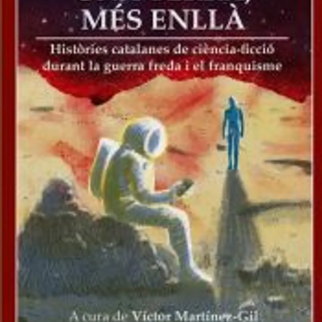 Una Terra, més enllà: Histo?ries catalanes de cie?ncia-ficcio? durant la guerra freda i el franquisme 1