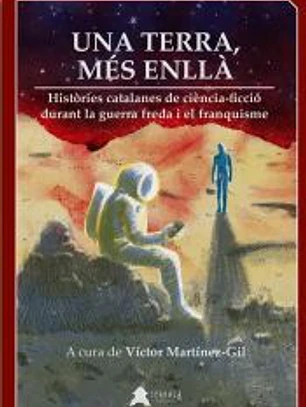 Una Terra, més enllà: Histo?ries catalanes de cie?ncia-ficcio? durant la guerra freda i el franquisme