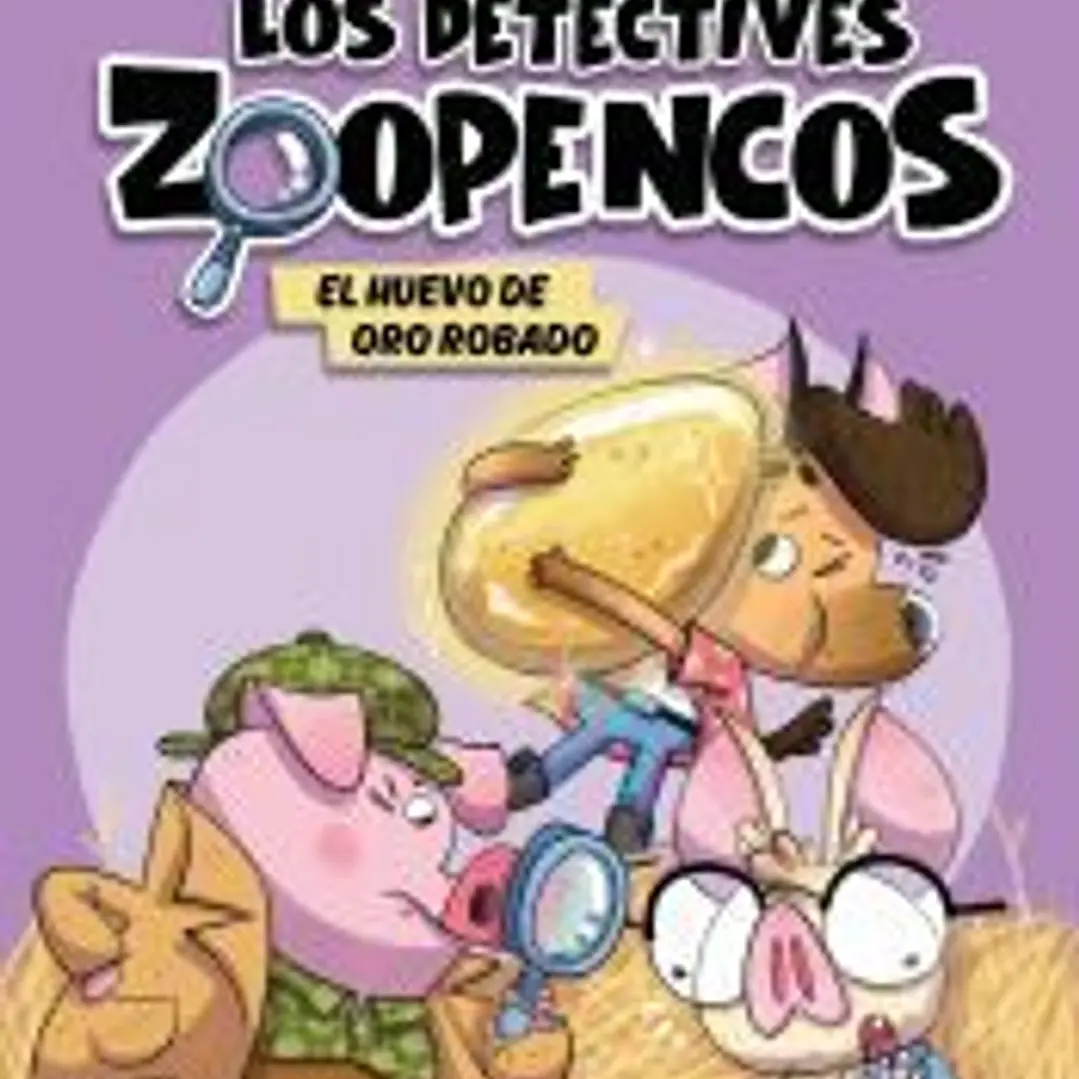 Aprender a leer con... ¡Los Detectives Zoopencos! 2. El huevo de oro robado 1