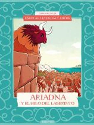 Fábulas, leyendas y mitos : Ariadna y el hilo del laberinto