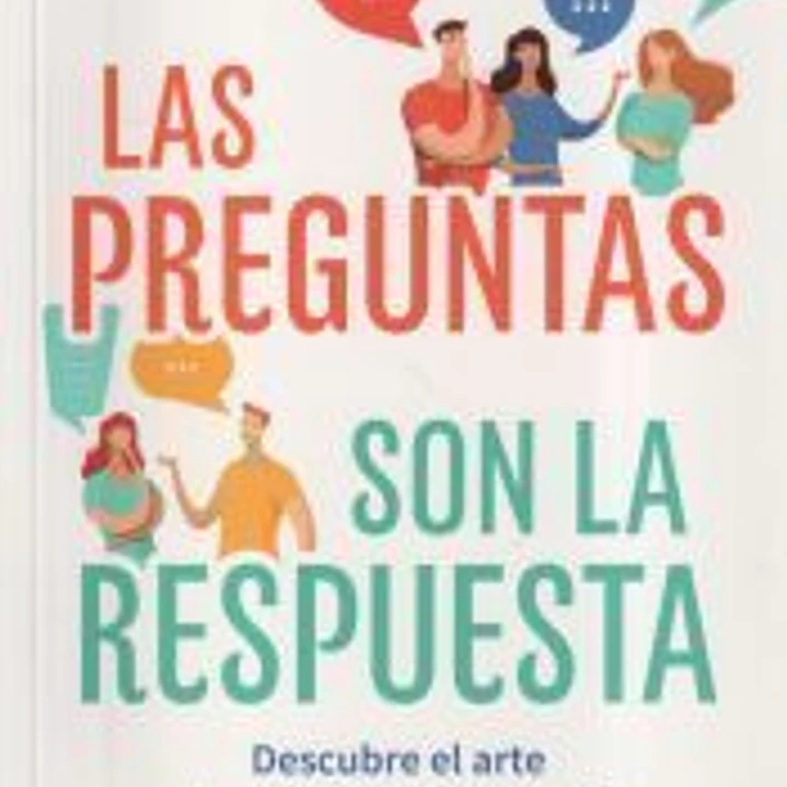Las preguntas son la respuesta: Descubre el arte de negociar y persuadir 1