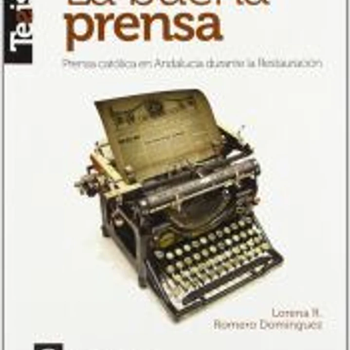 La buena prensa : prensa católica en Andalucía durante la Restauración 1
