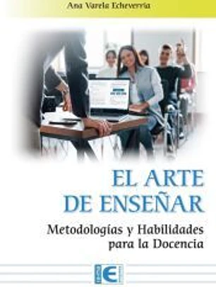 El Arte de Enseñar. Metodologías y Habilidades para la Docencia: Estrategias para optimizar recursos y maximizar beneficios