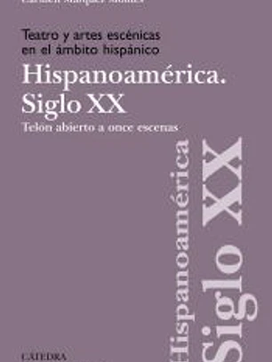 Teatro y artes escénicas en el ámbito hispánico. Siglo XX. Hispoanoamérica