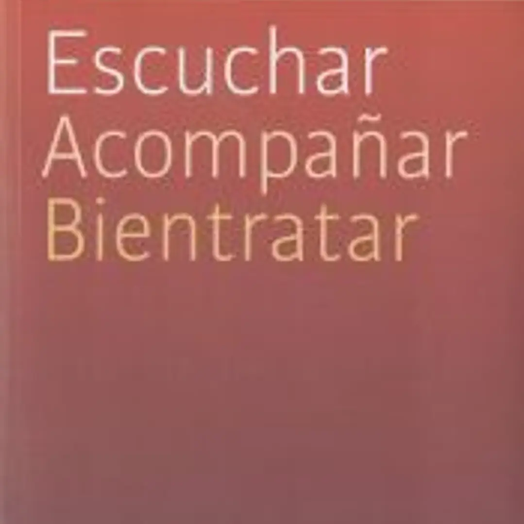Escuchar, acompañar, bientratar 1