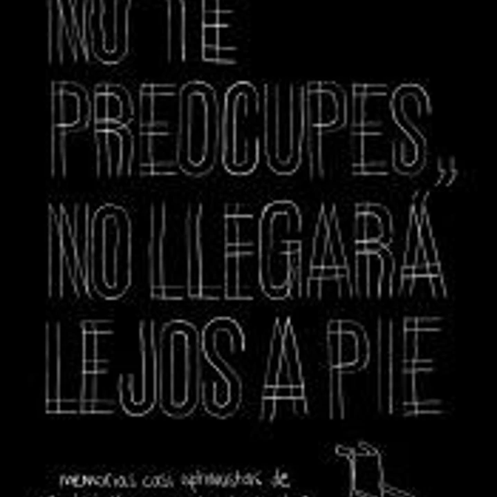 No te preocupes, no llegará lejos a pie: Memorias casi optimistas de un alcohólico en silla de ruedas 1