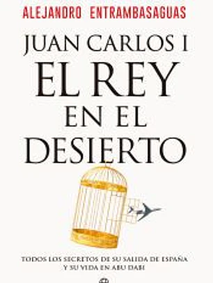 Juan Carlos I, el rey en el desierto