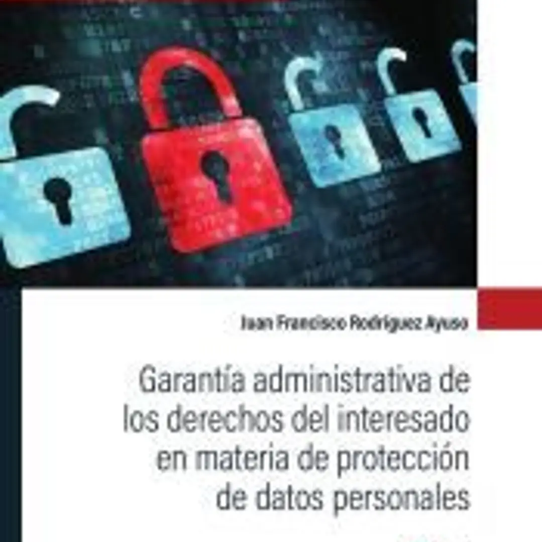 Garantía administrativa de los derechos del interesado en materia de protección de datos personales 1