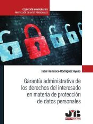 Garantía administrativa de los derechos del interesado en materia de protección de datos personales