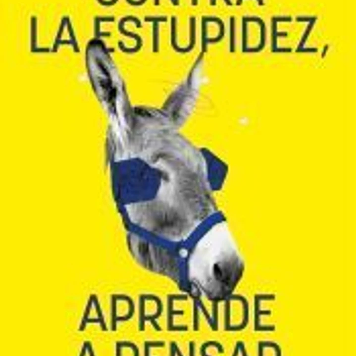 Contra la estupidez, aprende a pensar 1