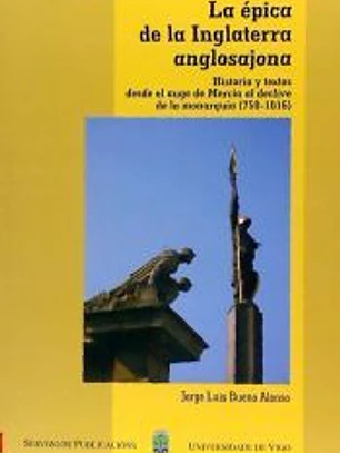 La épica de la Inglaterra anglosajona: historia y textos desde el auge de Mercia al declive de la monarquía (750-1016)