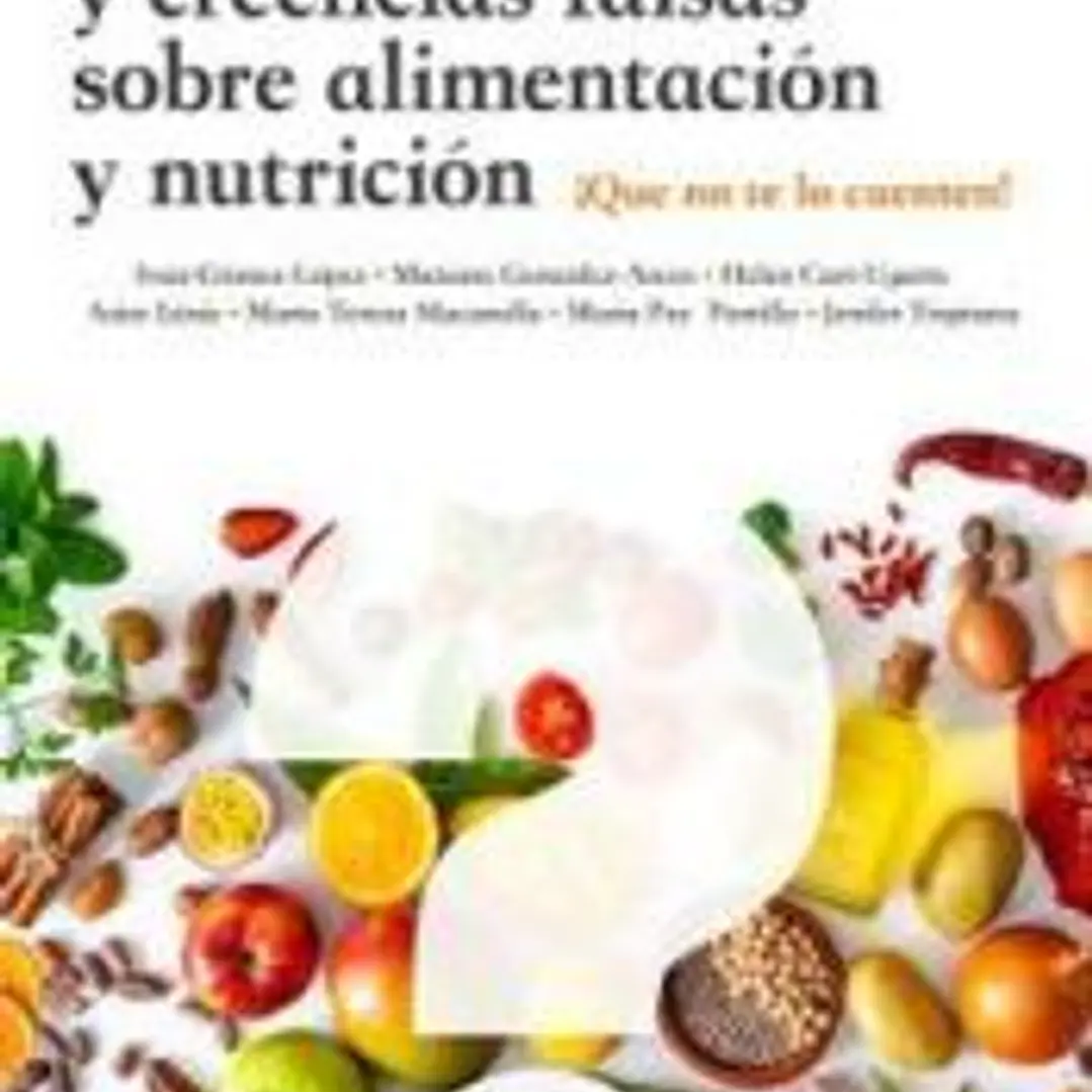 Respuestas a dudas y creencias falsas sobre alimentación y nutrición 1