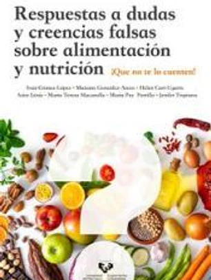 Respuestas a dudas y creencias falsas sobre alimentación y nutrición