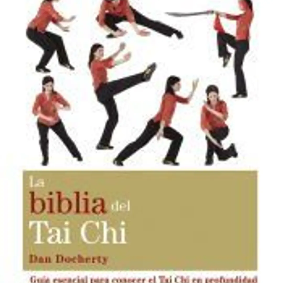 La biblia del Tai Chi: guía esencial para conocer el Tai Chi en profundidad 1